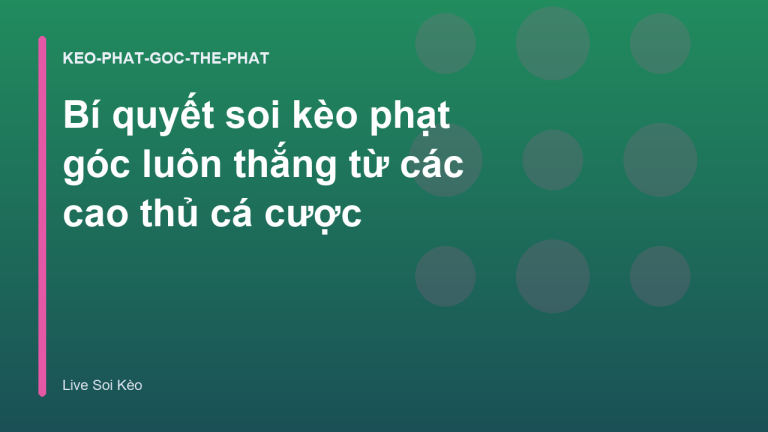 Bí quyết soi kèo phạt góc luôn thắng từ các cao thủ cá cược