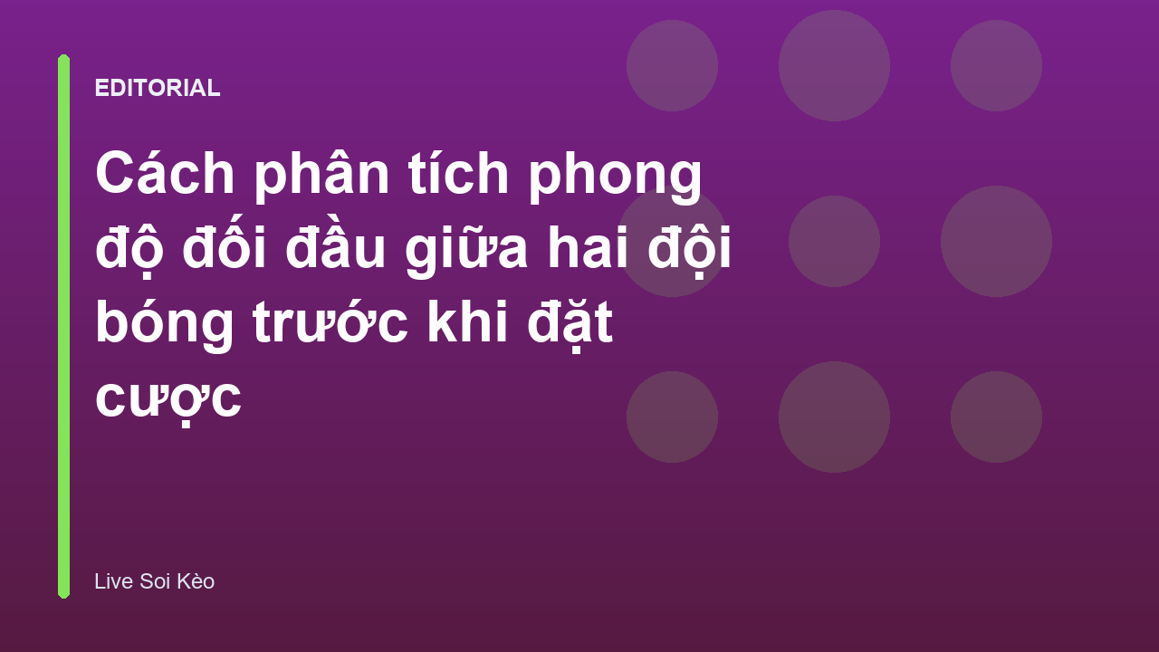 Phân tích phong độ đối đầu giữa hai đội bóng
