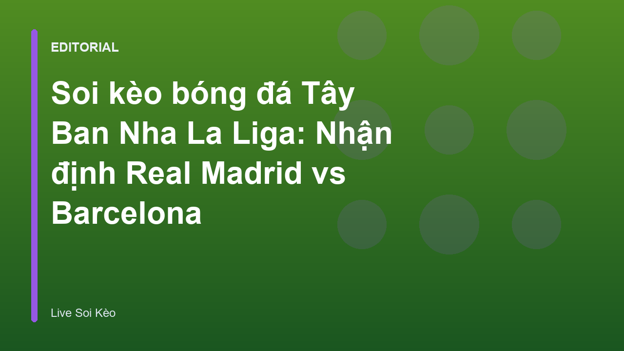 Trận đấu kinh điển Real Madrid vs Barcelona