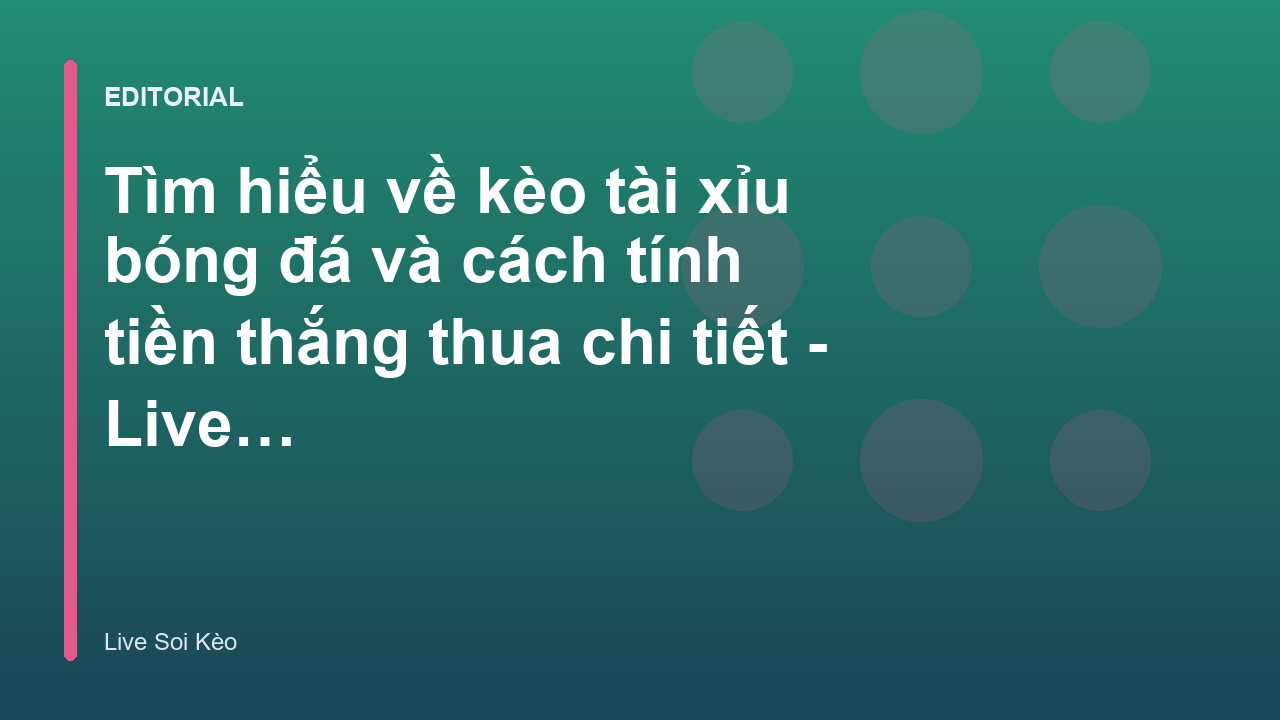 Hướng dẫn đọc kèo tài xỉu bóng đá